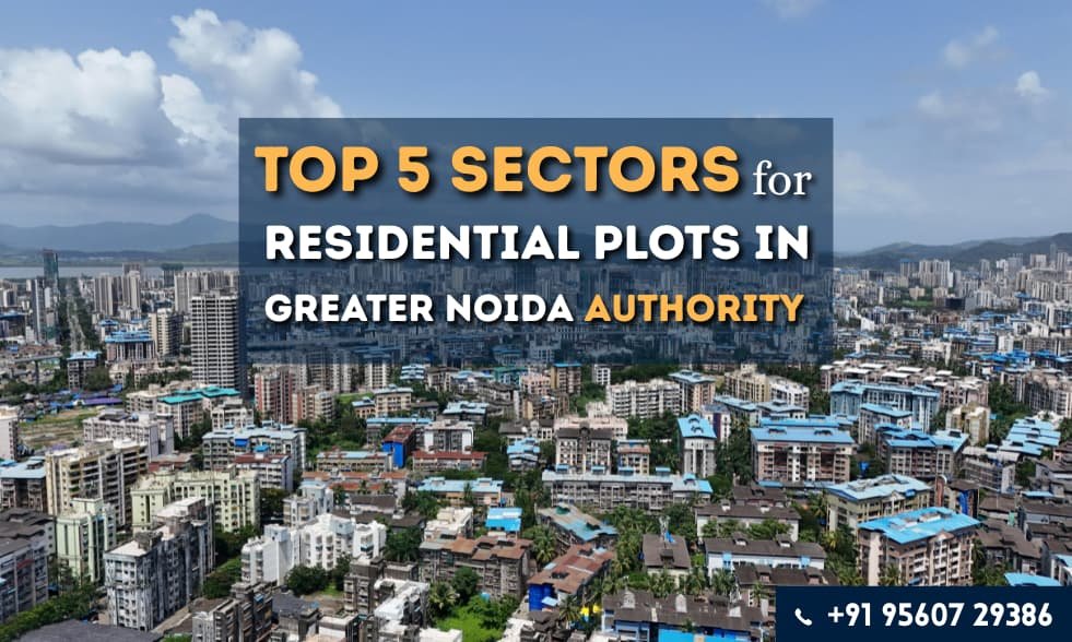 Top 5 Sectors for Residential Plots in Greater Noida Authority